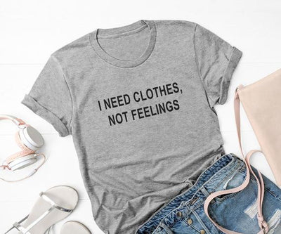 Women's - I Need Clothes Not Feelings Day Women T-shirt