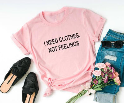 Women's - I Need Clothes Not Feelings Day Women T-shirt